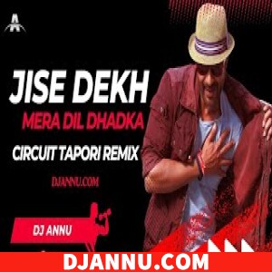 Jise Dekh Mera Dil Dhadka - Circuit Tapori Remix DJ Annu